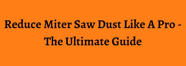 Reduce Miter Saw Dust Like A Pro