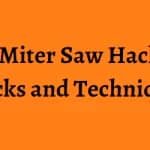 Sliding Miter Saw Hacks: Tips, Tricks and Techniques