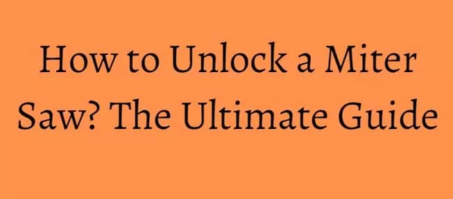 How to Unlock a Miter Saw